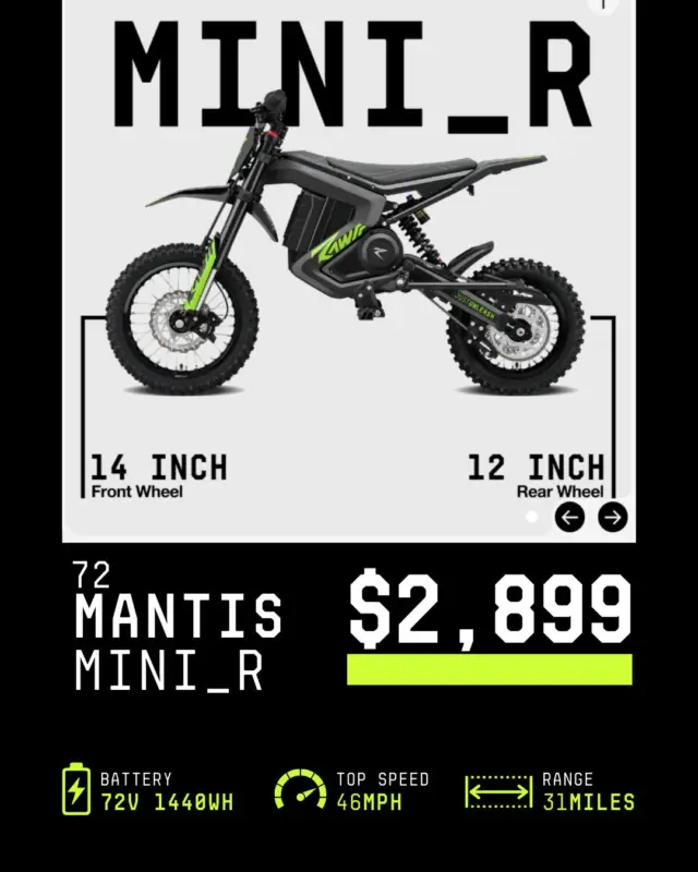 Choose your MANTIS by the size—WE’VE GOT THEM ALL!

Whether you've got a little ripper growing fast or you're craving serious trail power, there's a Mantis just for you:
• Mini R / R17 – the perfect fit for riders from ~3.5' to 5.6'. Dual-fit design, lightweight thrills, smart safety, and 46 MPH—built to grow with you.
• Mantis X – for riders demanding more. Reach 50 MPH, endure up to 62 miles in eco mode, and enjoy trail-shredding agility—all packed into a sleek, 139-lb frame.

Ready to find your fit? #RideRawrr #MantisMiniR #MantisX #ChooseBySize